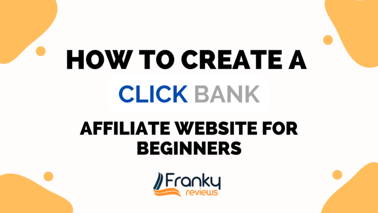 How to Create a ClickBank Affiliate Website? Complete Guide 2023