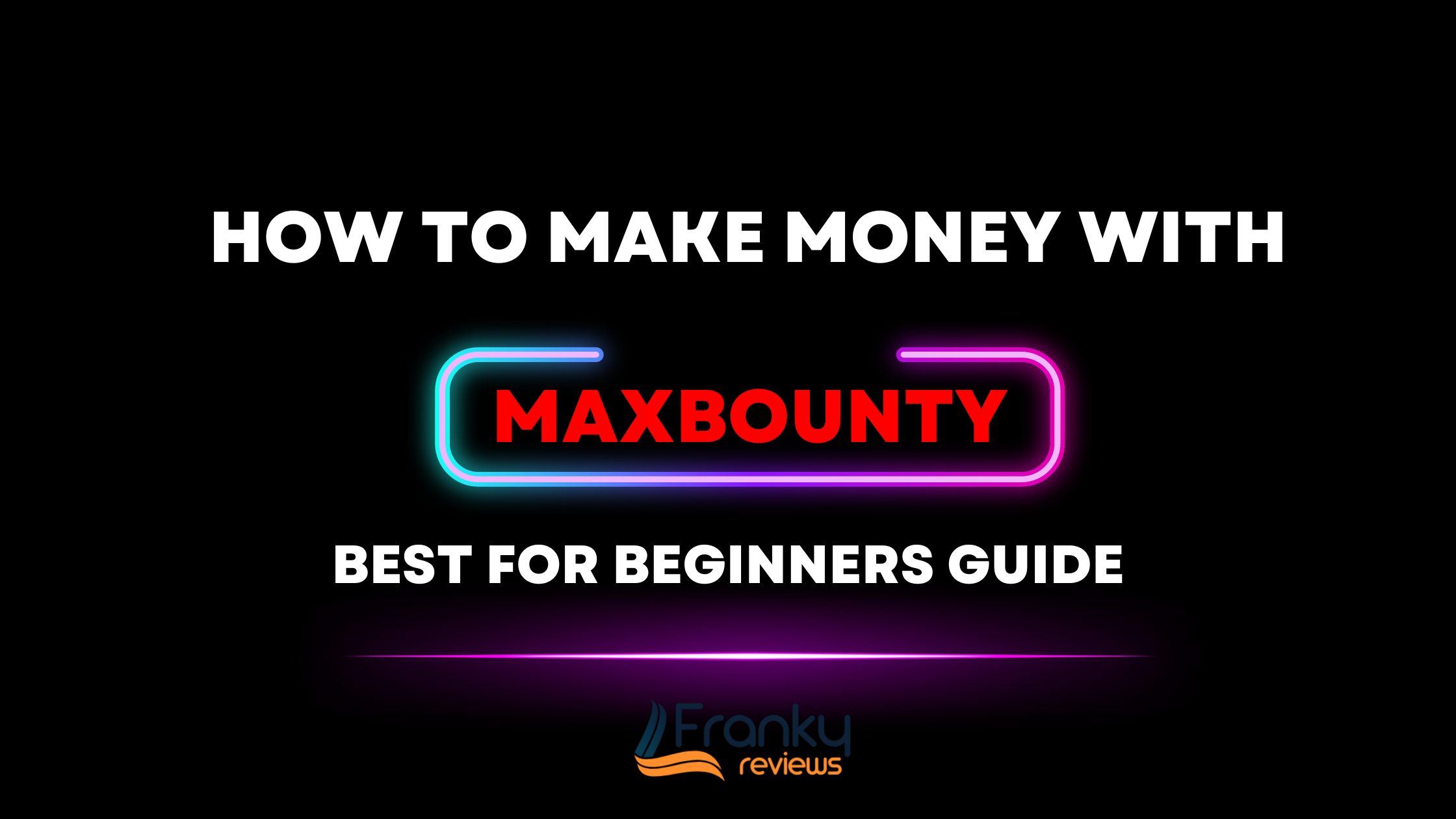 how to earn money with maxbounty cpa