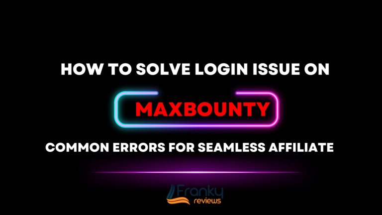 MaxBounty Login: Troubleshooting Common Errors for Seamless Affiliate Success 2023