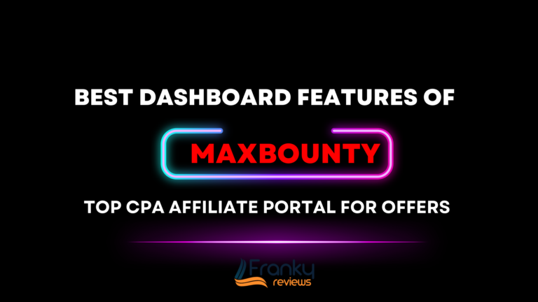 Maxbounty Affiliate Portal – 7 Dashboard Features for Affiliate (CPA) Success